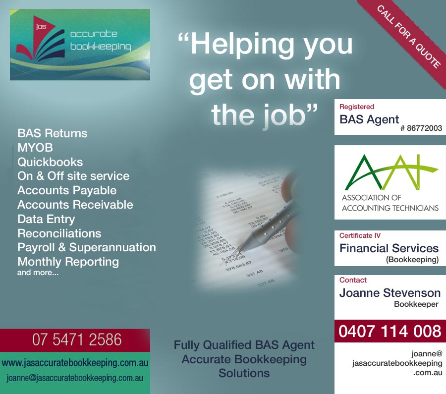 JAS Accurate Bookkeeping. Phone 0407 114 008. Bookkeeping, MYOB and Qualified BAS Agent.
